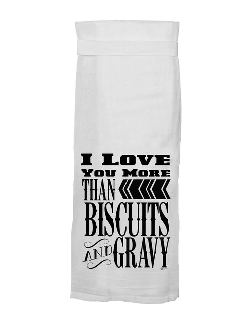 I Love You More Than Biscuits Flour Sack Towel